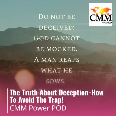 Episode 126: The Truth About Deception-How To Avoid The Trap!