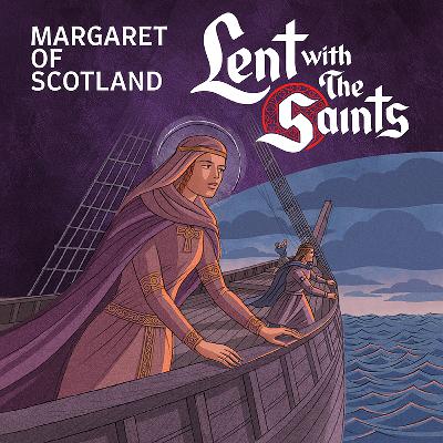 Episode Twelve: Margaret of Scotland