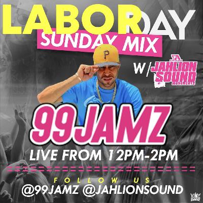 @JAHLIONSOUND // 99 JAMZ LABOR DAY MIX // EP 4 @JAHLIONSOUND // 99 JAMZ LABOR DAY MIX // EP 4