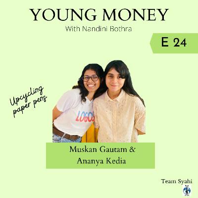 EP24: Upcycling Paper Pens w/ Syahi's Ananya Kedia & Muskan Gautam