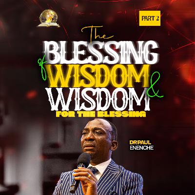 The Blessing Of Wisdom And Wisdom For The Blessing (Part 2) The Blessing Of Wisdom And Wisdom For The Blessing (Part 2)