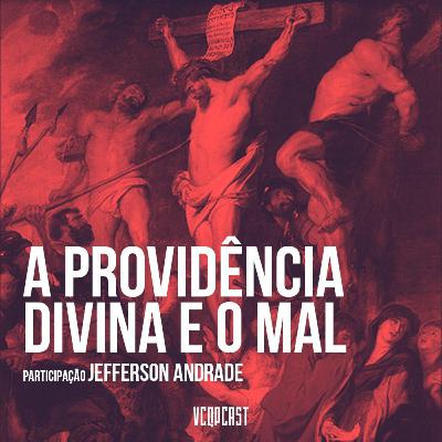 VCQP #4 - A Providência divina e o Problema do Mal