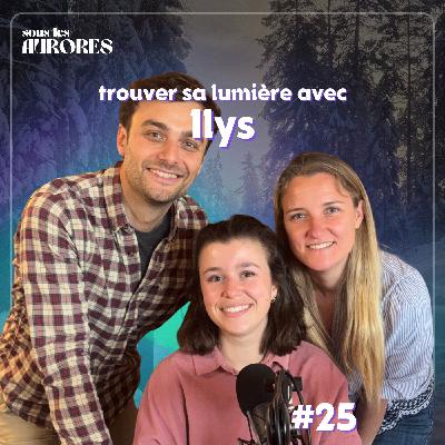 #25 - DE LA PHOBIE SCOLAIRE À UNE NOUVELLE VIE EN NORVÈGE : TROUVER SA LUMIÈRE AVEC ILYS #25 - DE LA PHOBIE SCOLAIRE À UNE NOUVELLE VIE EN NORVÈGE : TROUVER SA LUMIÈRE AVEC ILYS