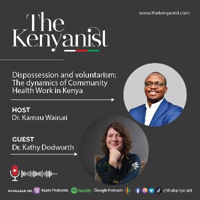 Dispossession and voluntarism: The dynamics of Community Health Work in Kenya