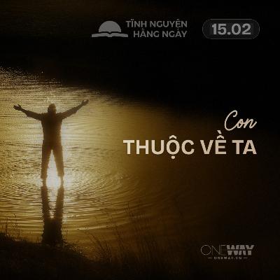 CON THUỘC VỀ TA | Tĩnh Nguyện Hằng Ngày 15/02/2026 CON THUỘC VỀ TA | Tĩnh Nguyện Hằng Ngày 15/02/2026