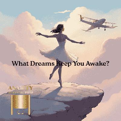 What Dreams Keep You Awake? (Cass is here!)