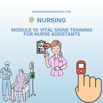 Module 10: Vital Signs Training for Nurse Assistants