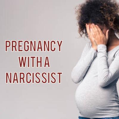 Pregnancy With A Narcissist Pregnancy With A Narcissist
