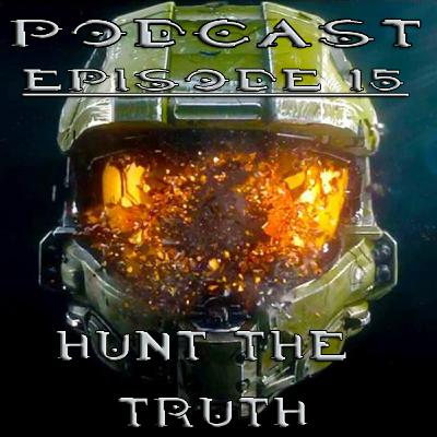 HaloTheorist Podcast Ep.15 (Hunt The Truth)