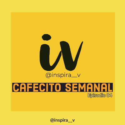 Cafecito Semanal E04