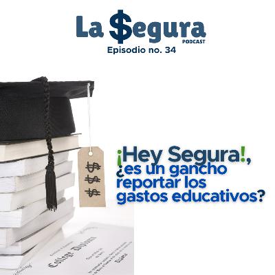 Hey Segura, ¿es un gancho reportar los gastos educativos?