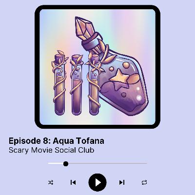 Episode 8: Aqua Tofana