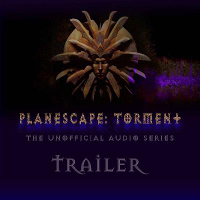 Planescape: Torment - The Unoffical Audio Series, Trailer