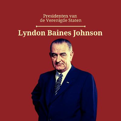 Lyndon B. Johnson - Presidenten van de Verenigde Staten