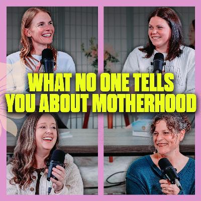 What No One Tells You About Motherhood - Mother's Day Podcast