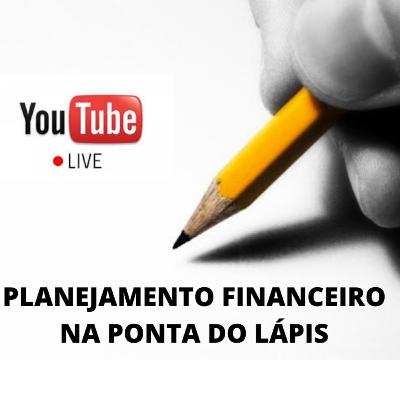 #65 Planejamento Financeiro na ponta do lápis! #65 Planejamento Financeiro na ponta do lápis!