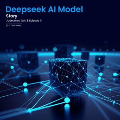 Story of Deepseek AI Model | Jadetimes Talks | Business Episode 02