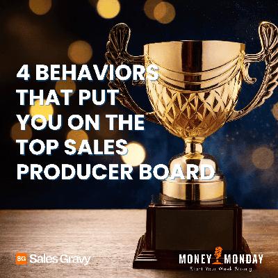 4 Behaviors That Put You on the Top Sales Producer Board (Money Monday)