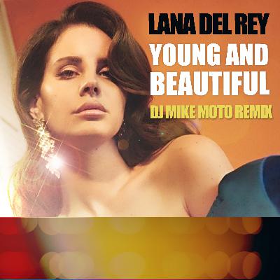 Lana Del Rey – Young and Beautiful DJ Mike Moto Remix