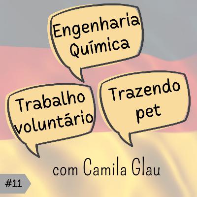 #11 Engenharia Química, Trabalho Volutário e Pet na Alemanha - com Camila Glau #11 Engenharia Química, Trabalho Volutário e Pet na Alemanha - com Camila Glau