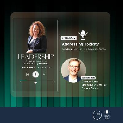 Addressing Toxicity | Leaders Confronting Toxic Cultures, with host Michelle Bloom