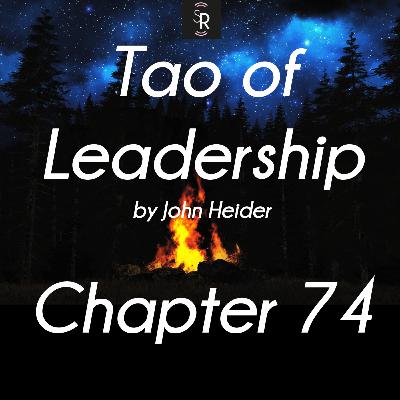 Ch 74 - Tao of Leadership by John Heider - study and meditation - Judge and Jury