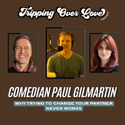 Why Trying to Change Your Partner Never Works, with Paul Gilmartin Why Trying to Change Your Partner Never Works, with Paul Gilmartin