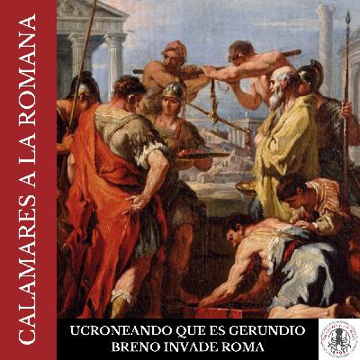 Ucroneando que es gerundio: Breno invade Roma