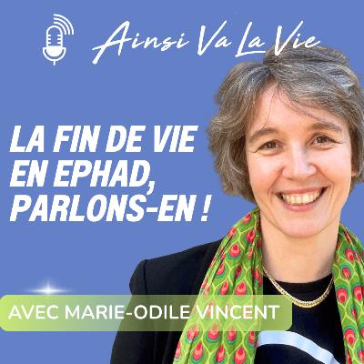 # 42 - Fin de vie en Ehpad, parlons-en ! [avec Marie-Odile Vincent]