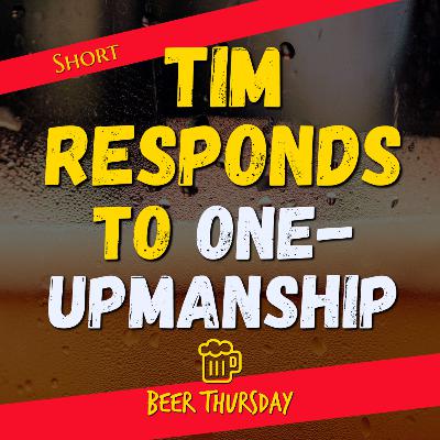 Tim Responds! [and OneUps One-UpManship, Man!!]