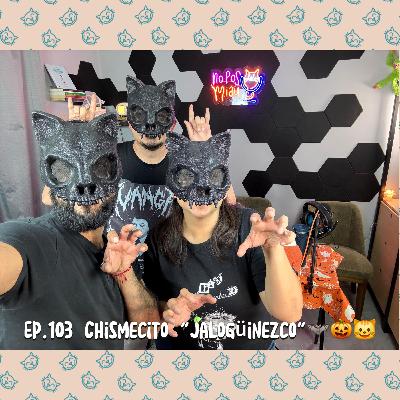 103 - Chismecito JalogÜinezco