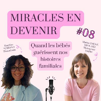 #08 - Quand les bébés guérissent nos histoires familiales