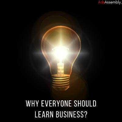 Why Everyone Should Learn Business? | ft. Sam Gupta | Rohit Mhatre