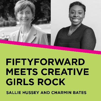 Sallie Hussey & Charmin Bates - Fifty Forward & Creative Girls Rock