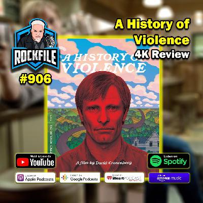 A HISTORY OF VIOLENCE (2005) 4K Review ROCKFILE Podcast 906