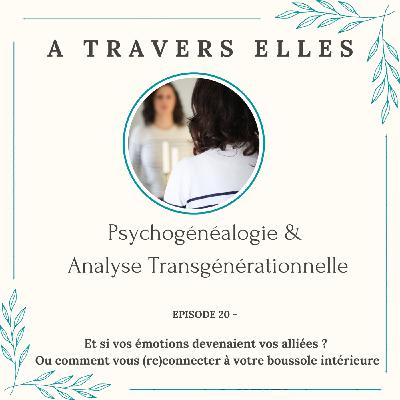 Episode 21 : Et si vos émotions devenaient vos alliées ? Ou comment vous (re)connecter à votre boussole intérieure