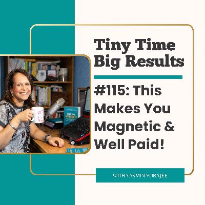 #115: This Makes You Magnetic & Well Paid As A Coach Or Consultant