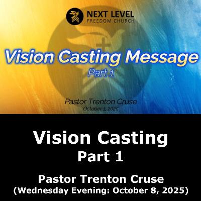 Vision Casting Message Part 1 (10/8/25) Vision Casting Message Part 1 (10/8/25)