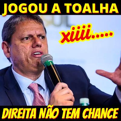 CHORA NÃO BEBÊ - O pessimismo de Tarcísio com as eleições de 2026
