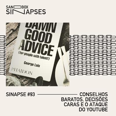 Sinapse #93 | Conselhos baratos, decisões caras e o ataque do Youtube