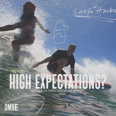EP 39 | SURF HACKS  | EXPECTATIONS VS REALITY IN SURFING