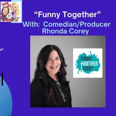 Season 5 Episode 26 Funny Together with Rhonda Corey
