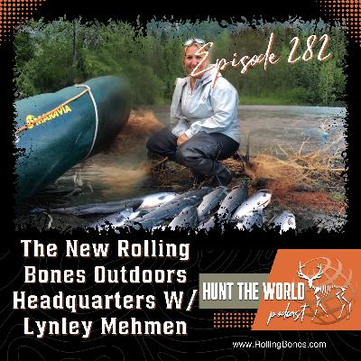 HTW-Ep 282 The New Rolling Bones Outdoors Headquarters W/ Lynley Mehmen