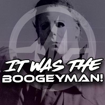 IT WAS THE BOOGEYMAN! (Halloween 1978) IT WAS THE BOOGEYMAN! (Halloween 1978)