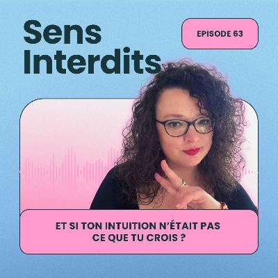 Ep63 : Et si ton intuition n'était pas ce que tu crois ? Ep63 : Et si ton intuition n'était pas ce que tu crois ?