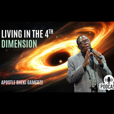 Living in the 4th Dimension Part 6 | Second Service | Apostle Bheki Gamedze Living in the 4th Dimension Part 6 | Second Service | Apostle Bheki Gamedze