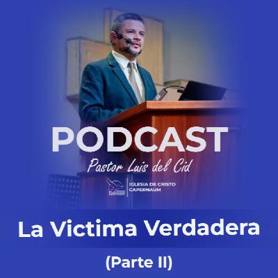 La Victima Verdadera (Parte II) La Victima Verdadera (Parte II)
