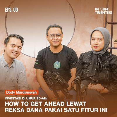 Episode 9: Hal-Hal yang Diresahin Umur 20-an Soal Investasi di Reksa Dana ft. Dody Mardiansyah