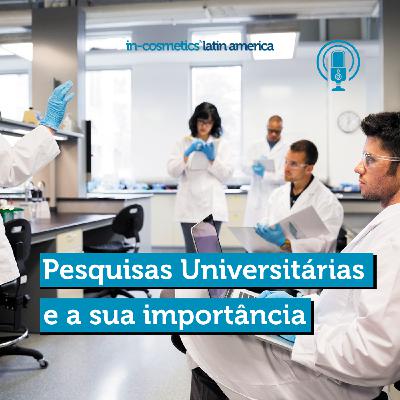 23: Pesquisas universitárias: conheça a importância para o setor de cosméticos