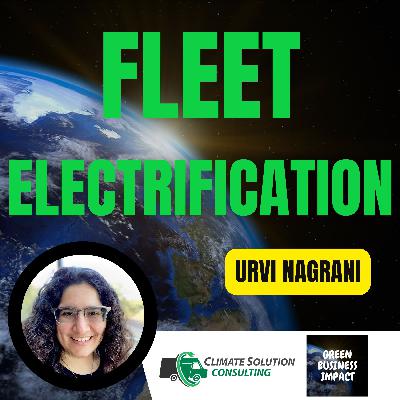Revolutionizing Fleet Operations: An Insider’s Perspective on a Zero Emissions Future | Urvi Nagrani
